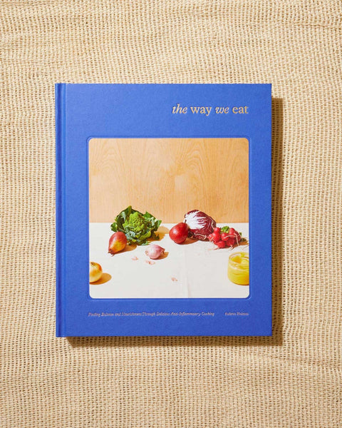 The Way We Eat: Anti-Inflammatory Cooking by Aubree Holmes – Baske