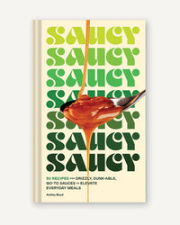 Saucy by Chronicle Books features a cover with a spoonful of sauce being drizzled and bold green saucy text in the background—an ideal cookbook for everyday cooking and simple sauces.