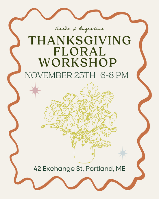 Baske’s Thanksgiving - Floral Workshop: Nov 25, 6–8 PM at 42 Exchange St, Portland, ME. Features sketched flowers in a vase, wavy rust border & stars—create your own festive centerpiece!.