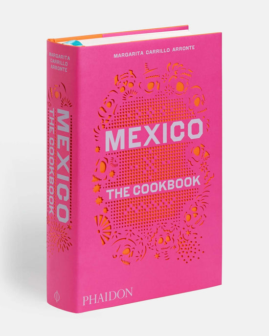 Phaidon Press Mexico: The Cookbook 